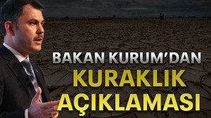 Bakan kurum’dan kuraklık açıklaması